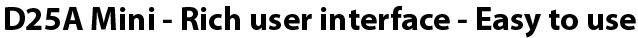 D25A Mini - Easy to use